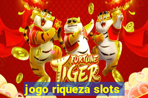 jogo riqueza slots